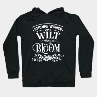 Strong Women Don't Wilt They Bloom Motivational Quote Hoodie